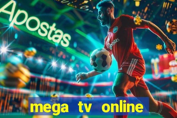 mega tv online gratis futebol ao vivo